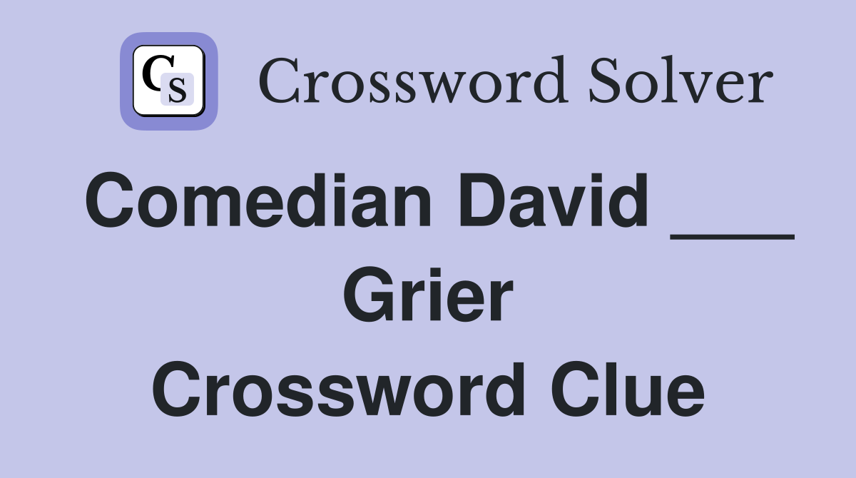Comedian David ___ Grier Crossword Clue