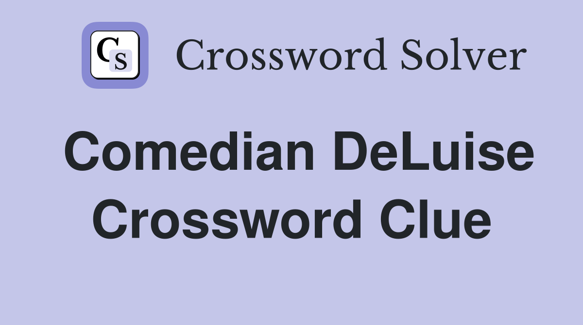 Comedian DeLuise Crossword Clue