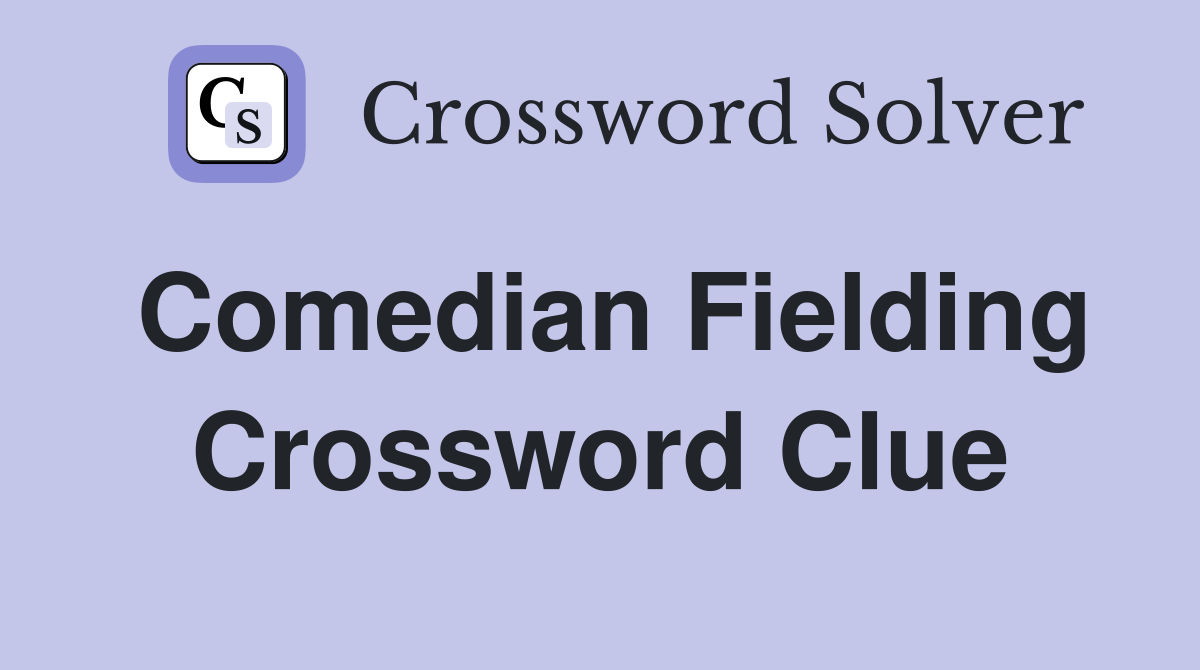 Comedian Fielding Crossword Clue