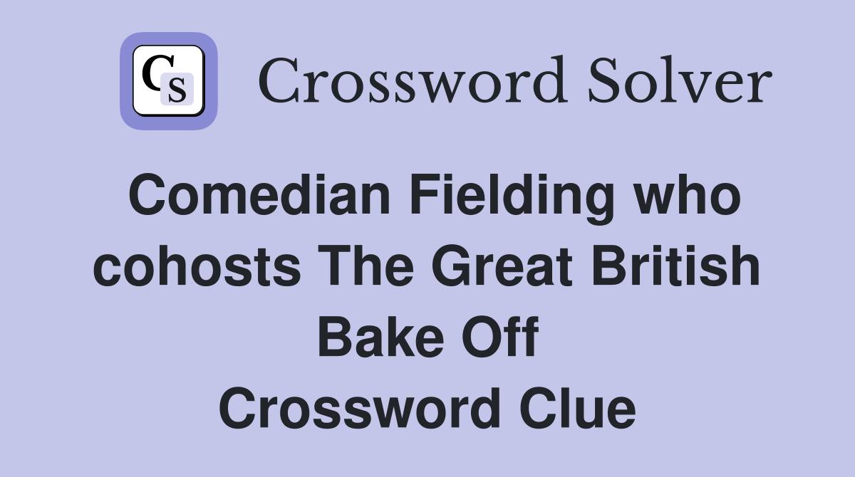Comedian Fielding who cohosts The Great British Bake Off Crossword Clue