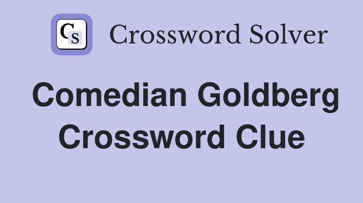 Comedian Goldberg Crossword Clue