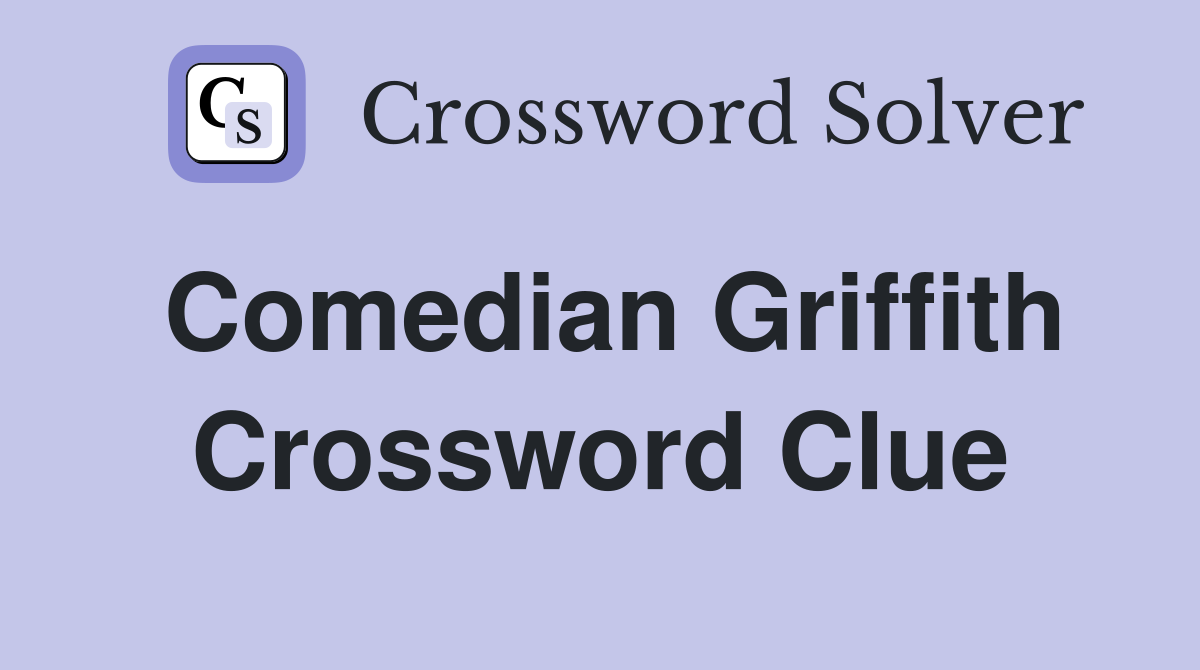 Comedian Griffith Crossword Clue