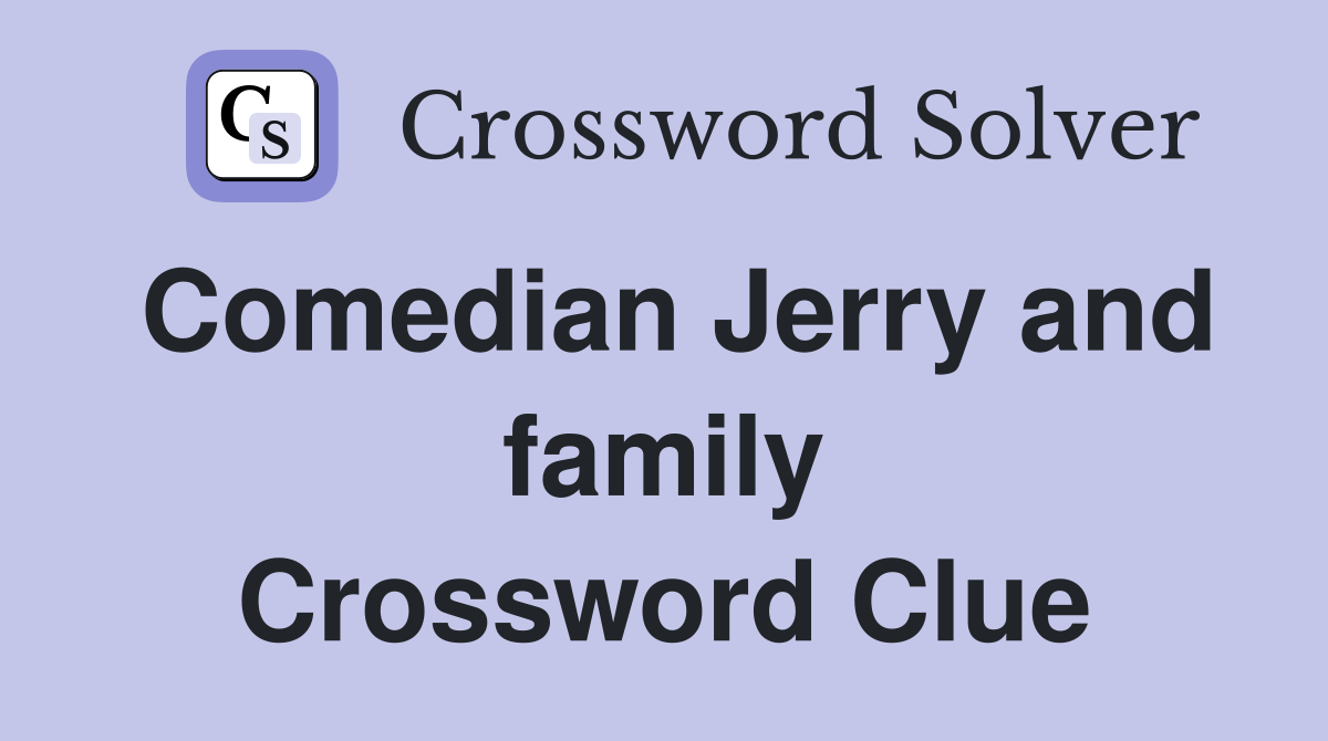 Comedian Jerry and family Crossword Clue