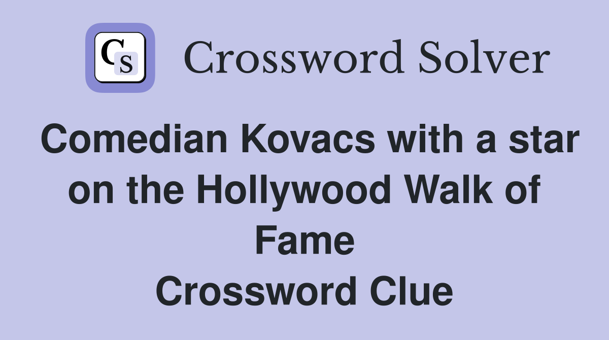 Comedian Kovacs with a star on the Hollywood Walk of Fame Crossword Clue