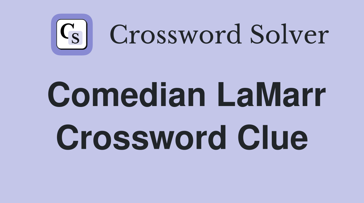 Comedian LaMarr Crossword Clue