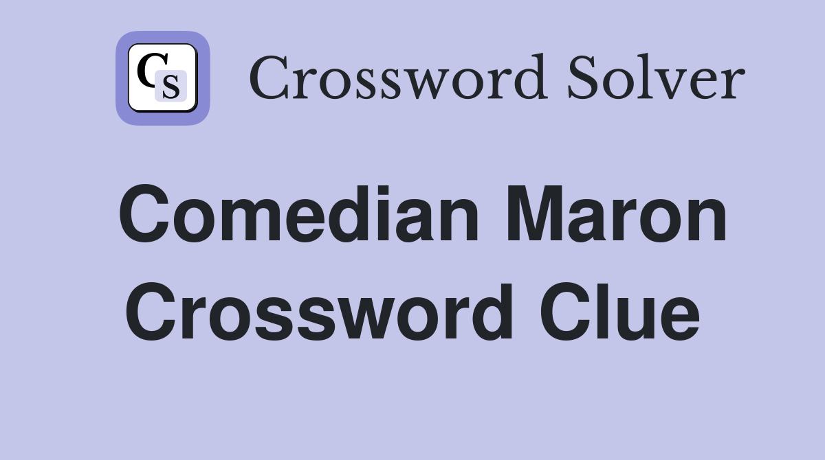 Comedian Maron Crossword Clue