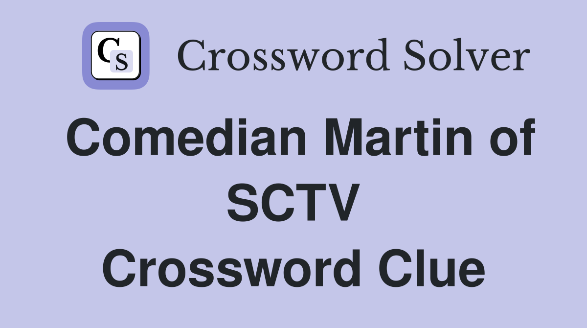 Comedian Martin of SCTV Crossword Clue