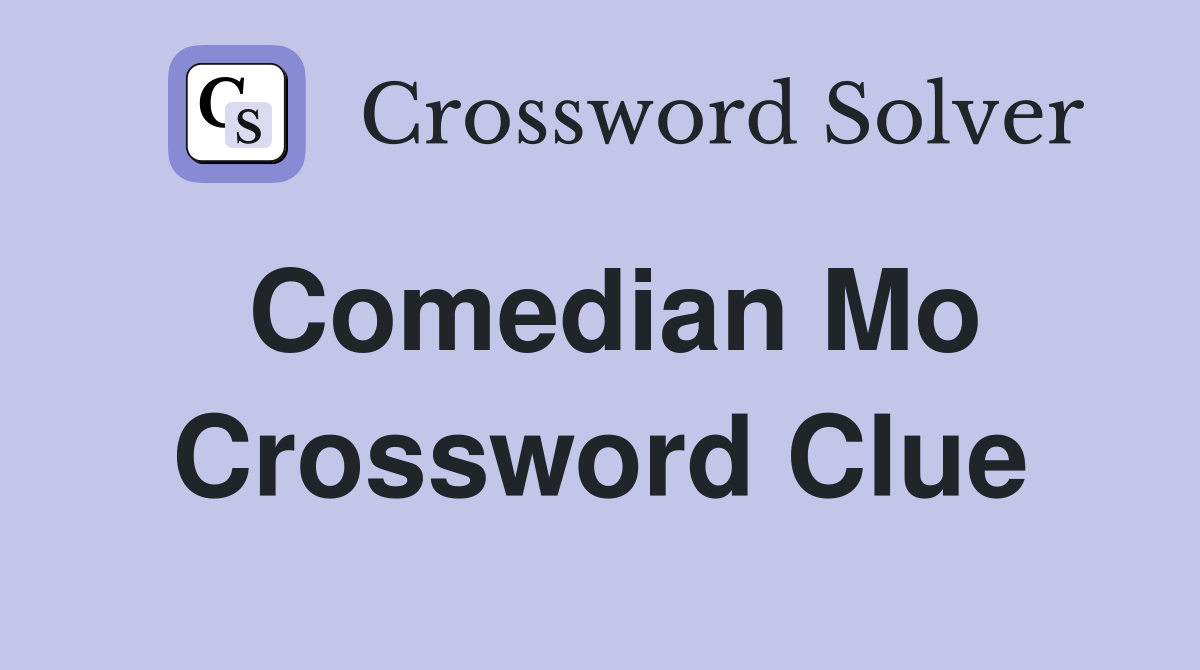 Comedian Mo Crossword Clue