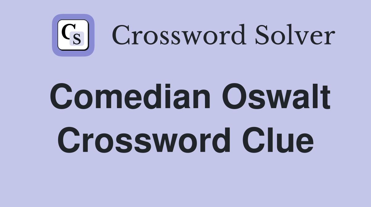 Comedian Oswalt Crossword Clue