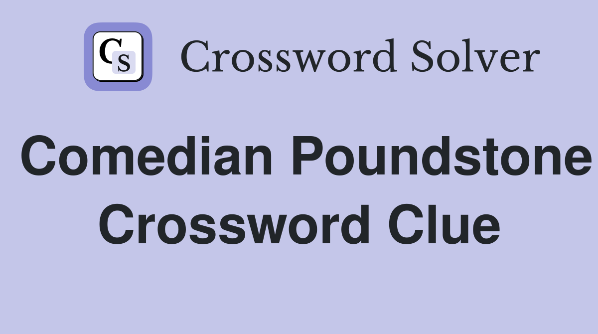 Comedian Poundstone Crossword Clue