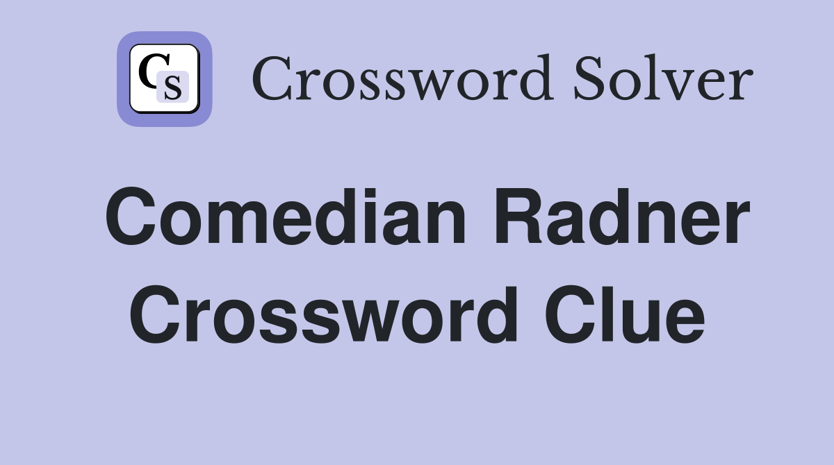 Comedian Radner Crossword Clue Answers Crossword Solver