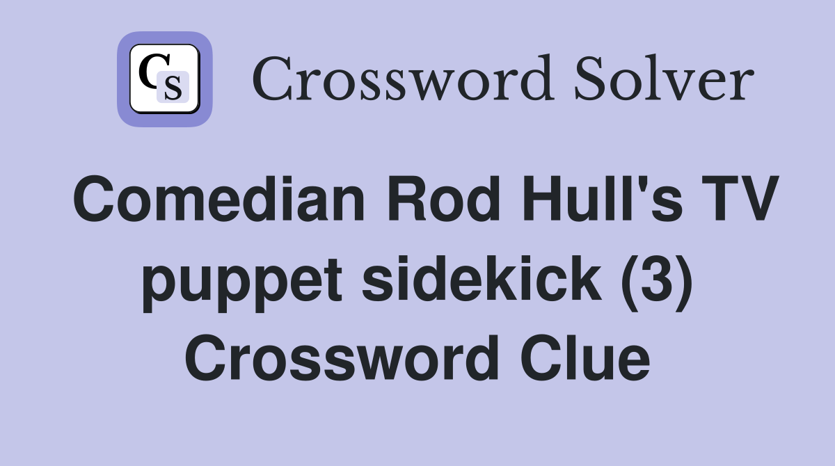 Comedian Rod Hull's TV puppet sidekick (3) Crossword Clue
