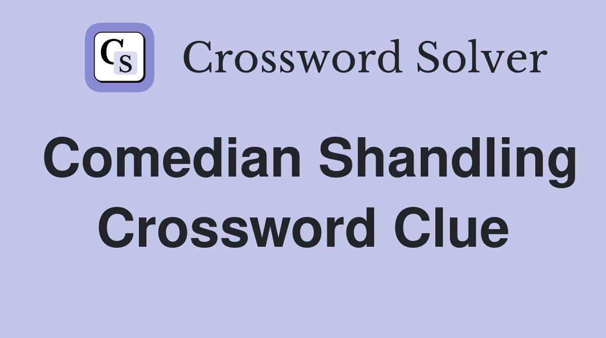 Comedian Shandling Crossword Clue