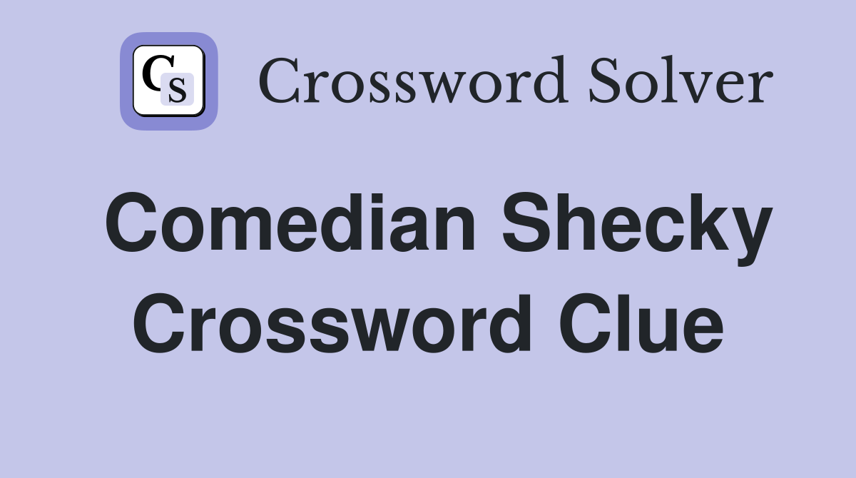 Comedian Shecky Crossword Clue