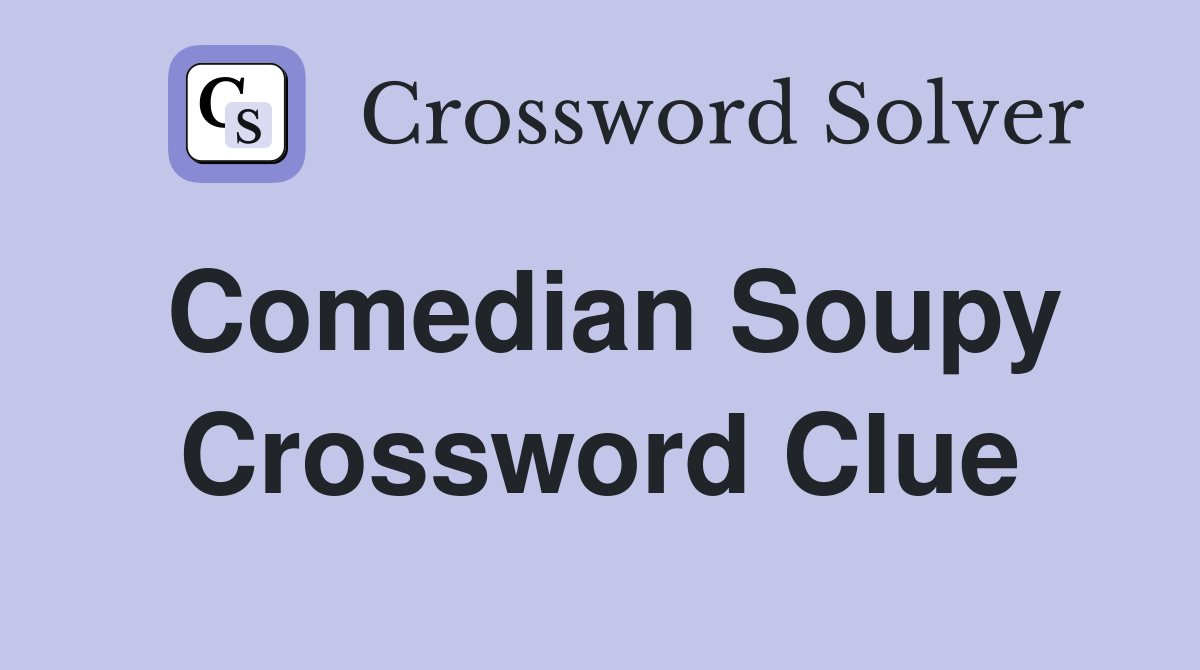 Comedian Soupy Crossword Clue