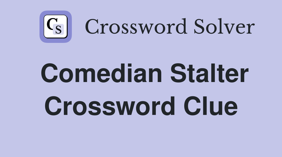 Comedian Stalter Crossword Clue