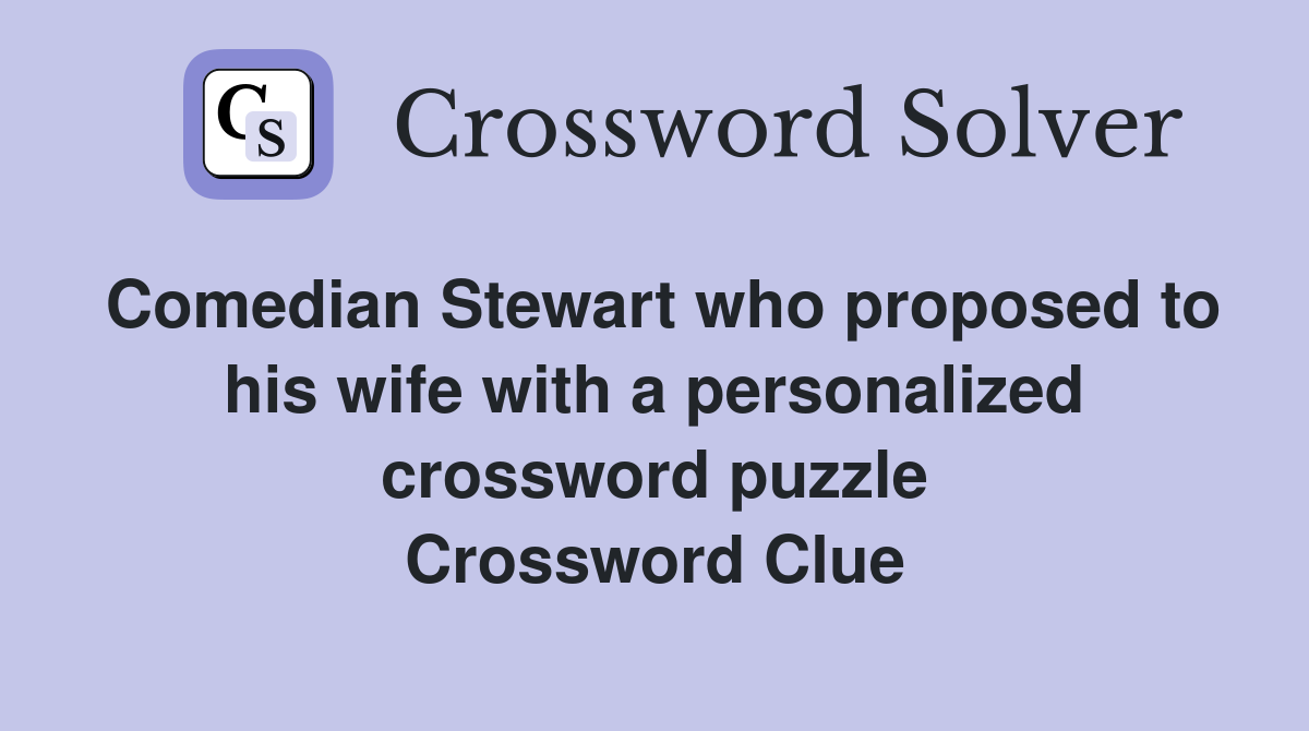 Comedian Stewart who proposed to his wife with a personalized crossword puzzle Crossword Clue