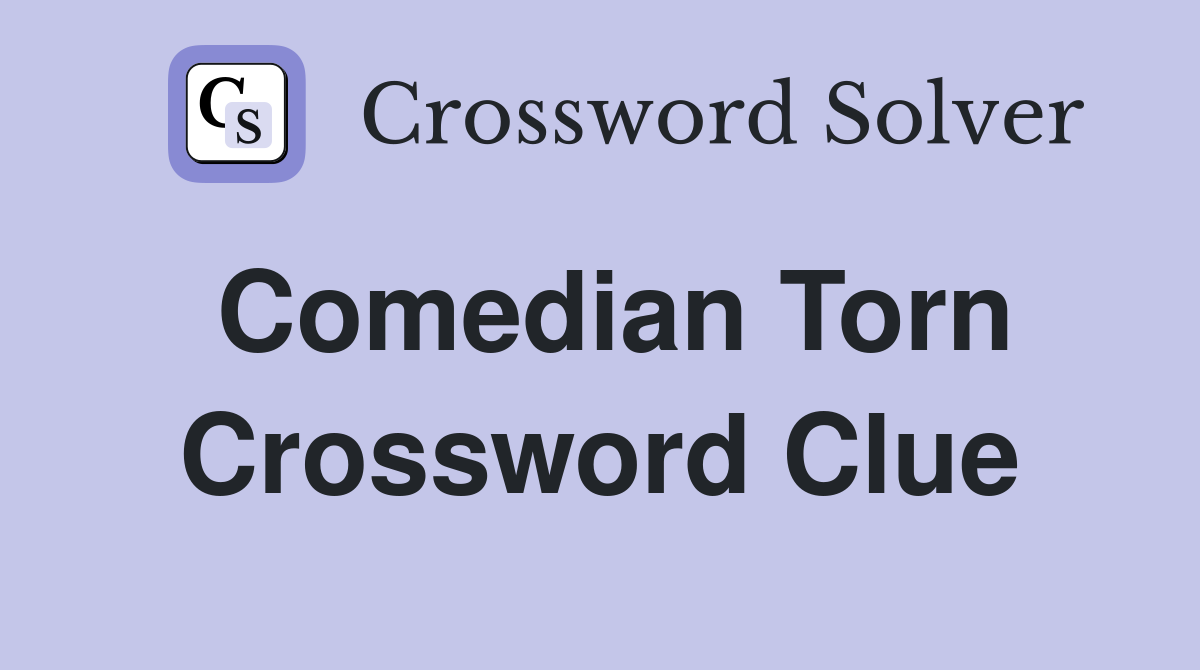 Comedian Torn Crossword Clue