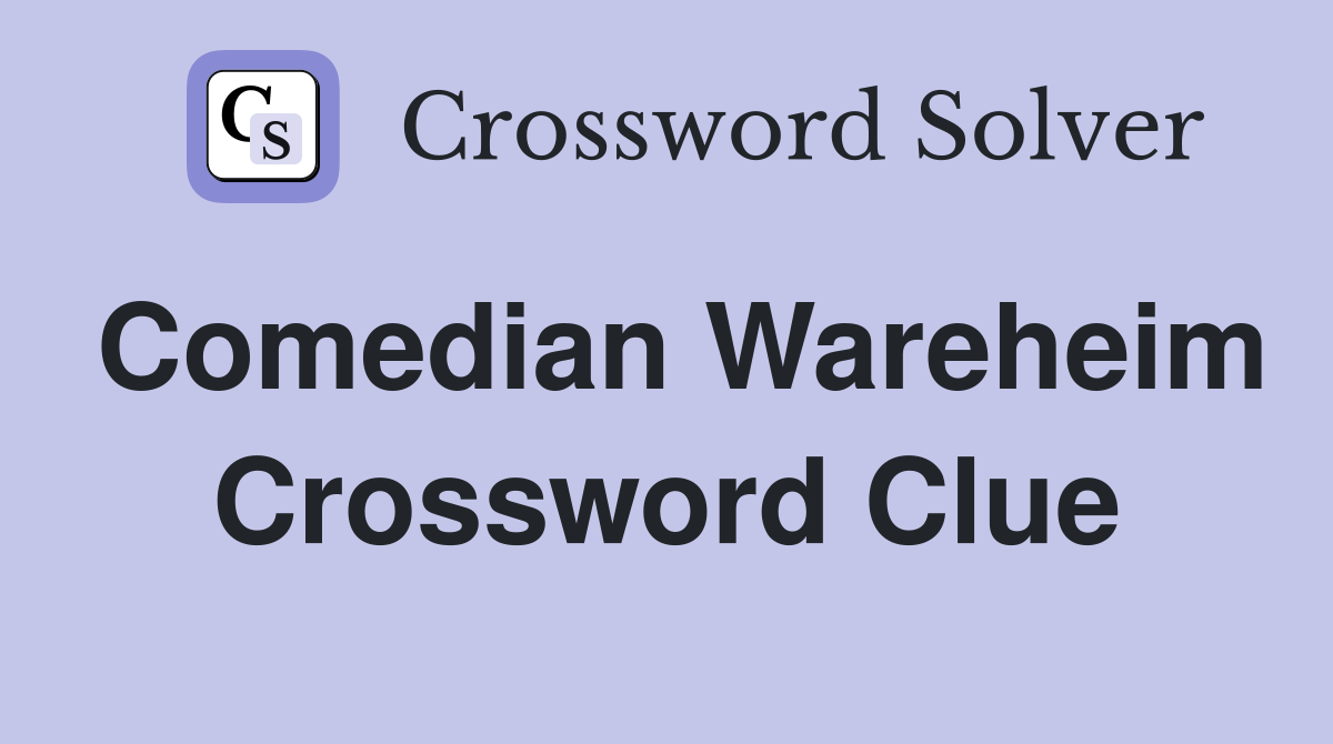 Comedian Wareheim Crossword Clue