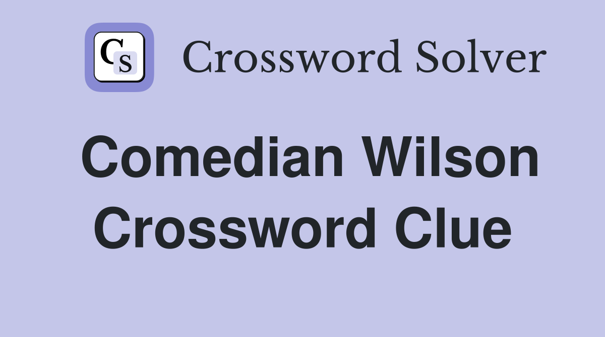 Comedian Wilson Crossword Clue