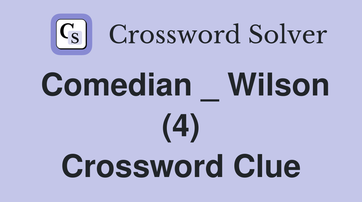 Comedian _ Wilson (4) Crossword Clue