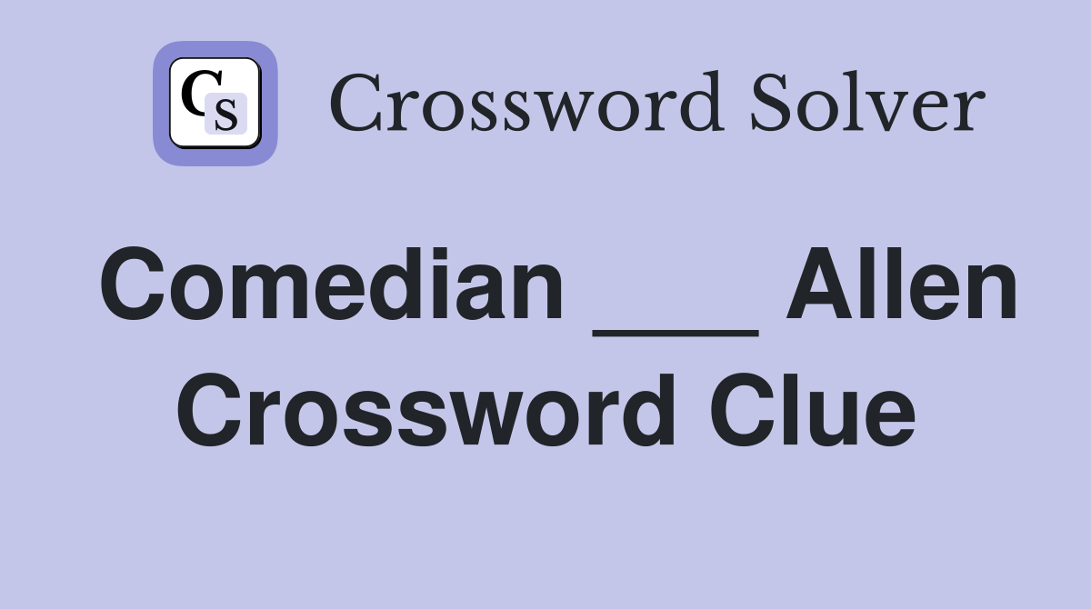 Comedian ___ Allen Crossword Clue