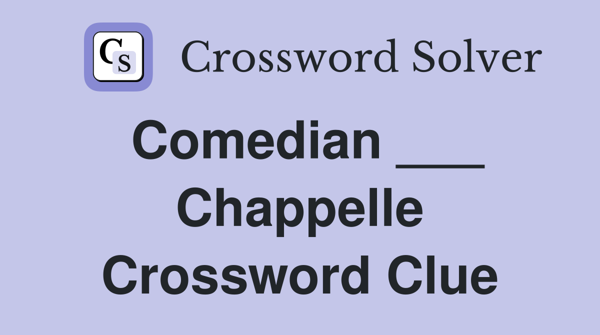 Comedian ___ Chappelle Crossword Clue