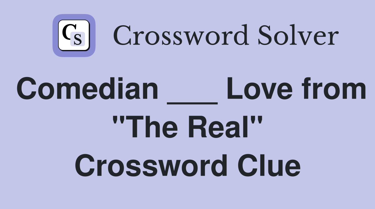 Comedian ___ Love from "The Real" Crossword Clue