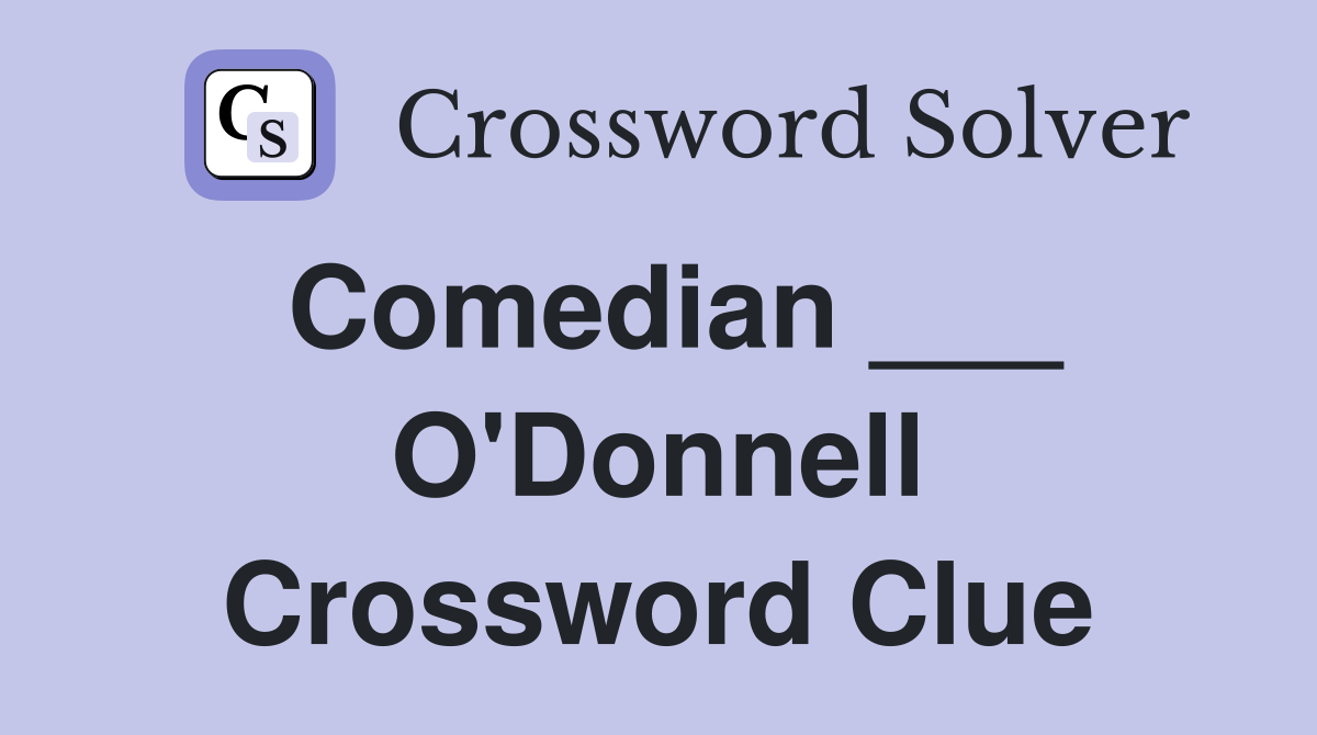 Comedian ___ O'Donnell Crossword Clue