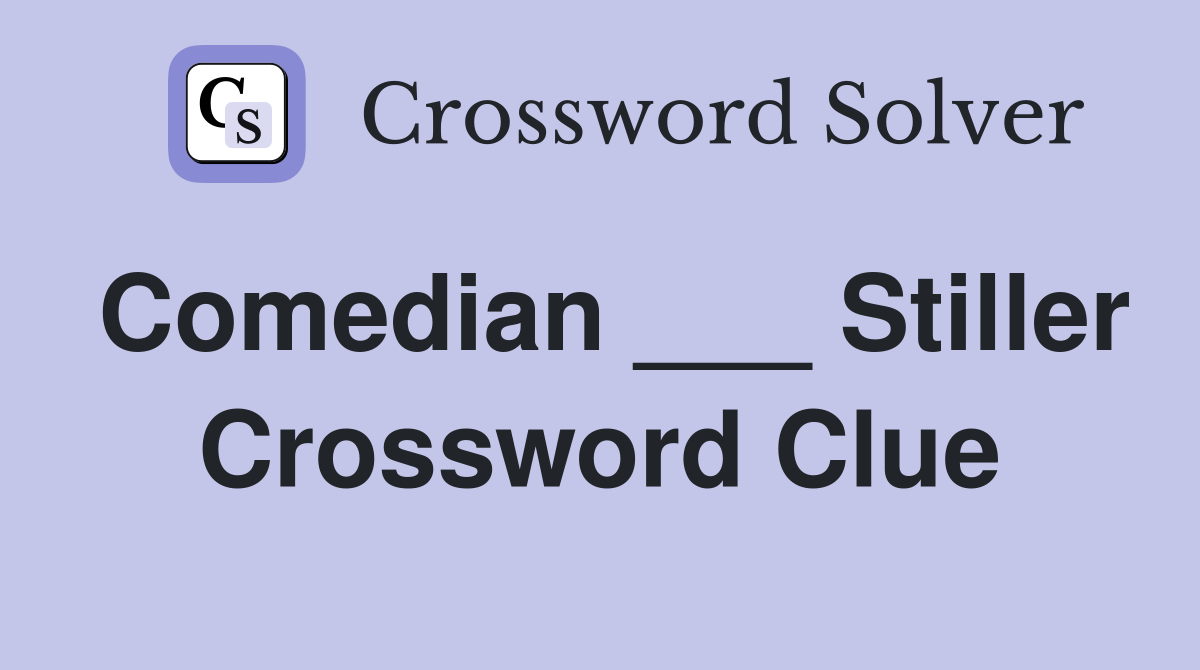 Comedian ___ Stiller Crossword Clue