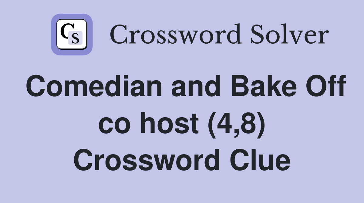 Comedian and Bake Off co host (4,8) Crossword Clue