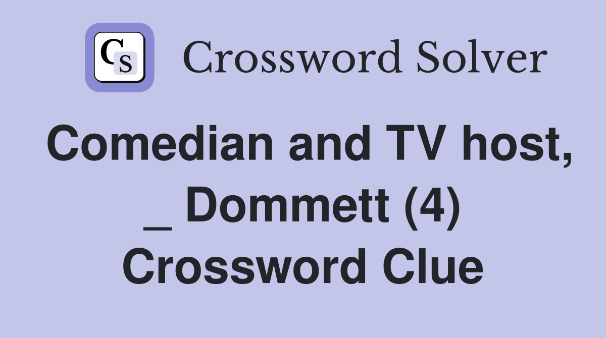 Comedian and TV host, _ Dommett (4) Crossword Clue