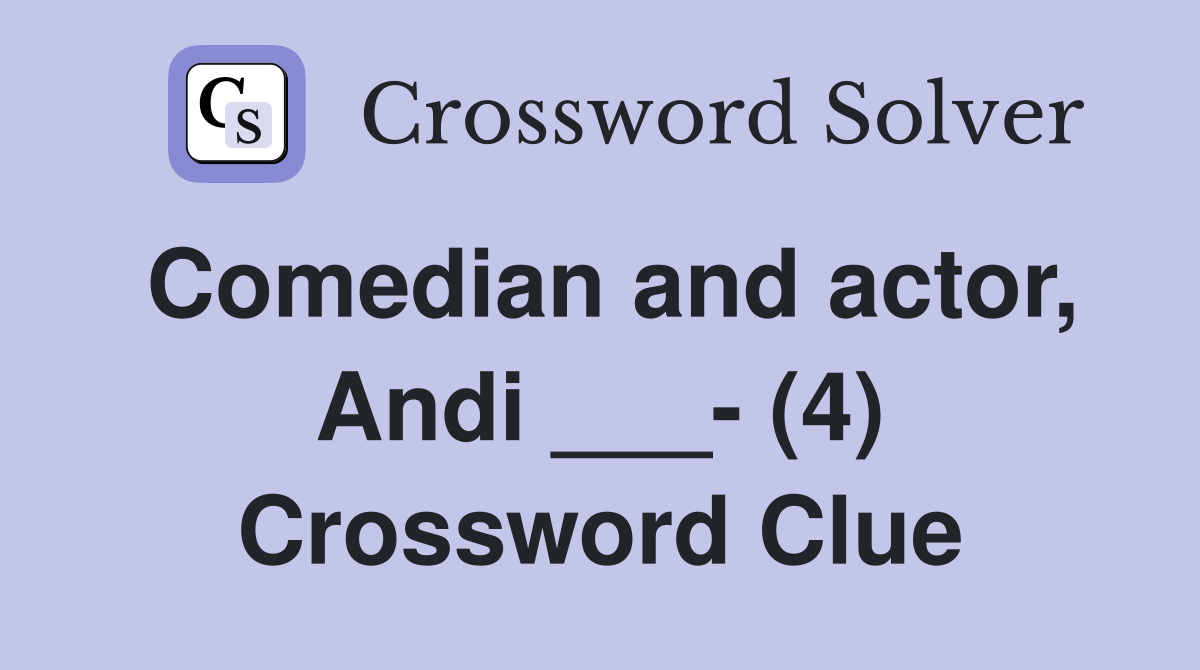 Comedian and actor, Andi ___- (4) Crossword Clue