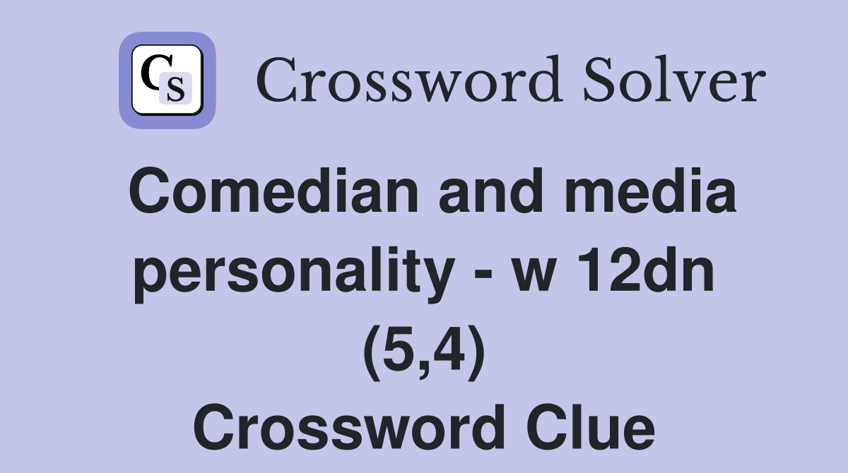Comedian and media personality - w 12dn (5,4) Crossword Clue