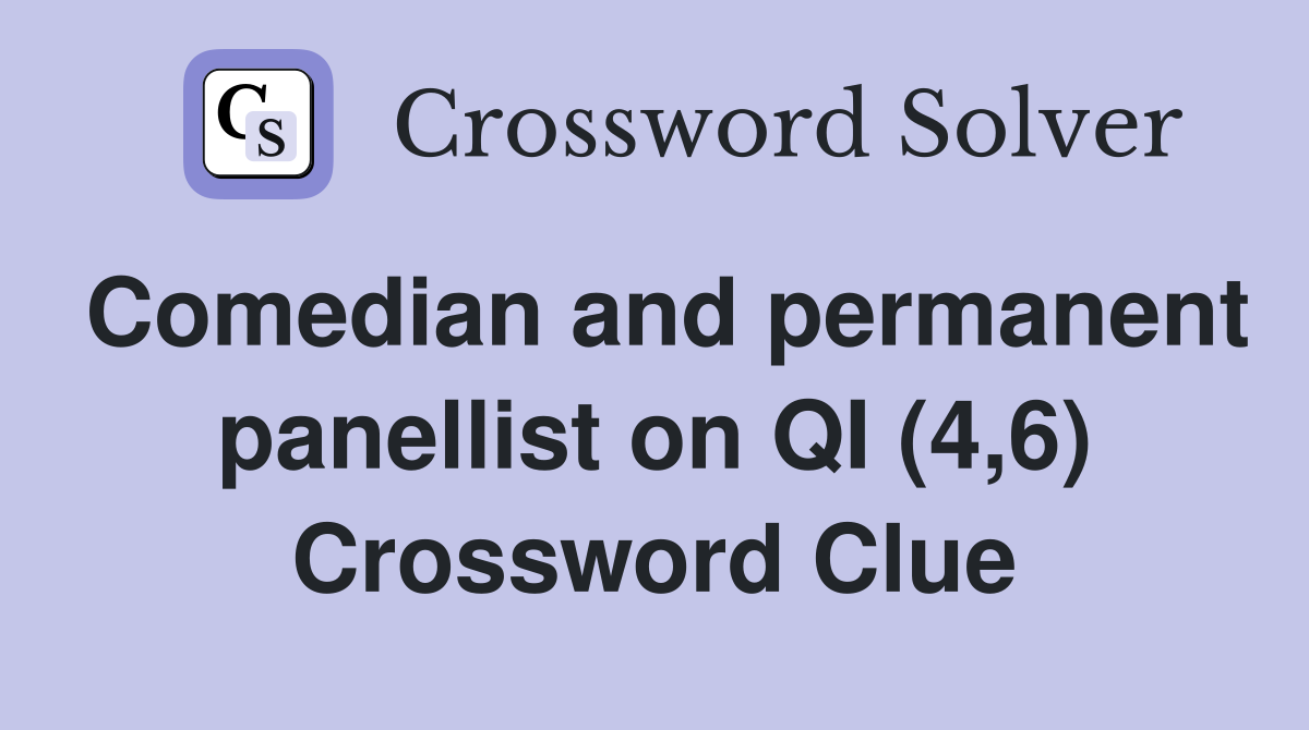 Comedian and permanent panellist on QI (4,6) Crossword Clue