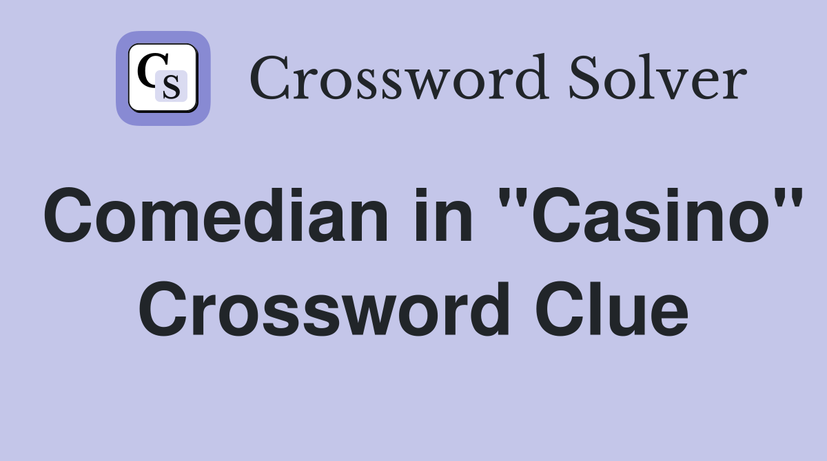 Comedian in "Casino" Crossword Clue