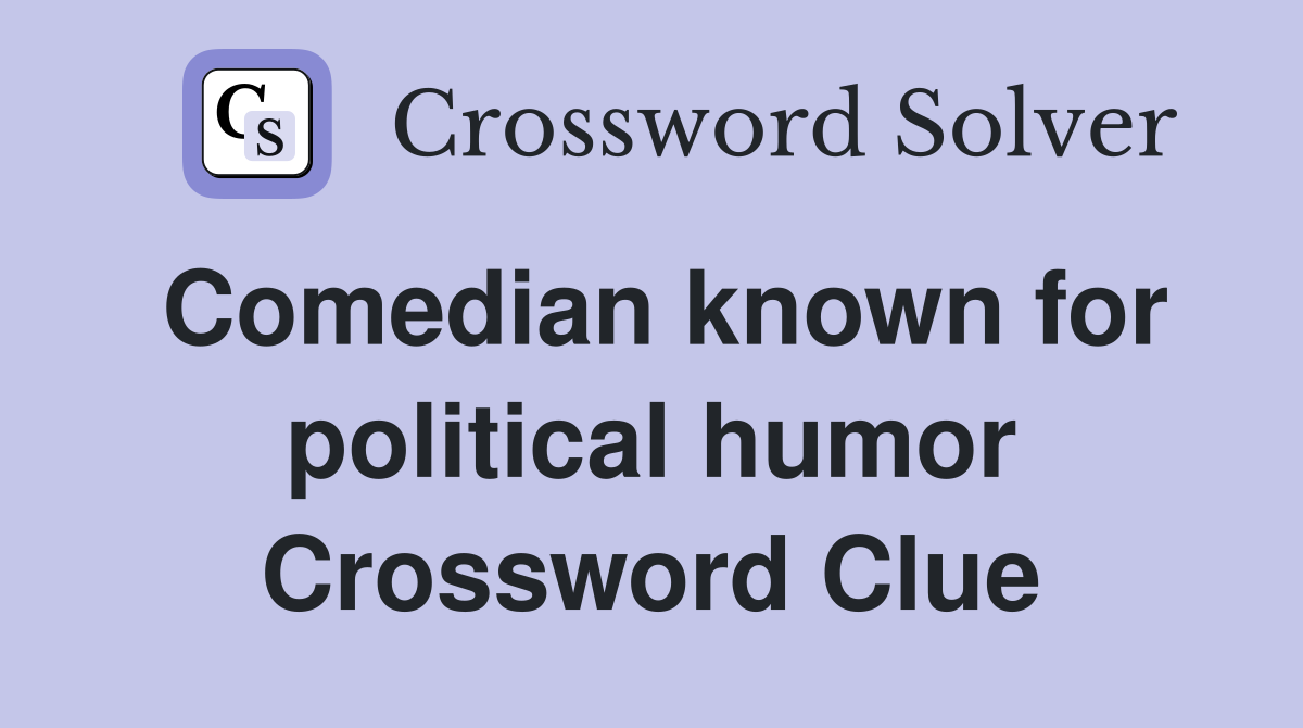 Comedian known for political humor Crossword Clue