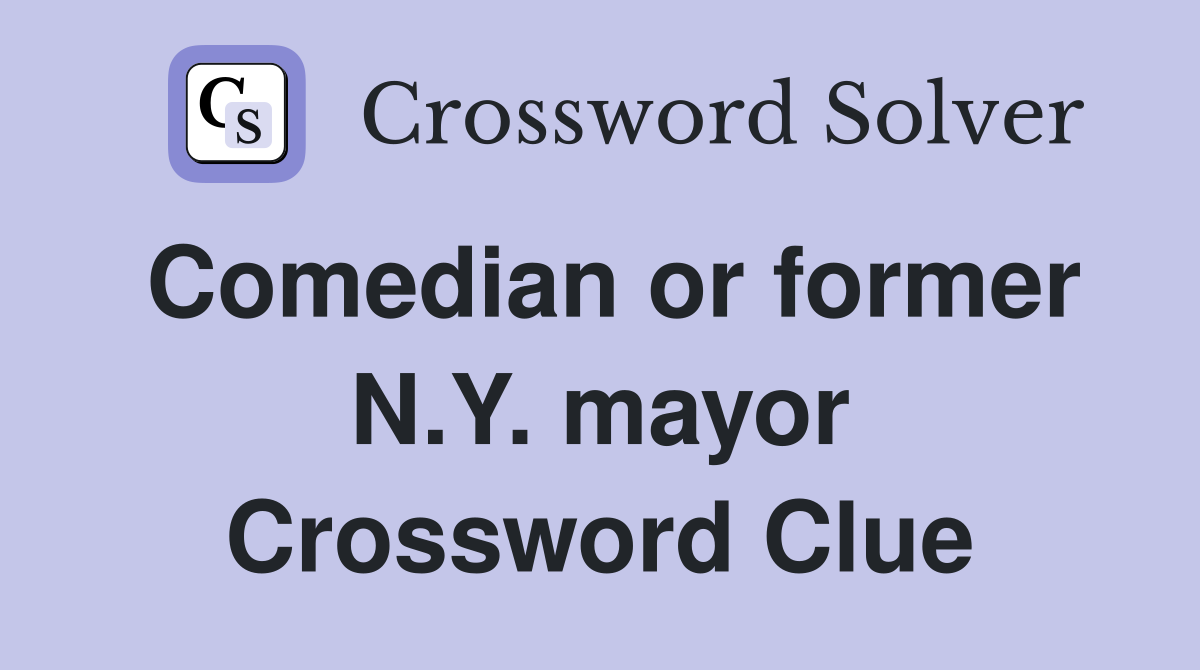 Comedian or former N.Y. mayor Crossword Clue