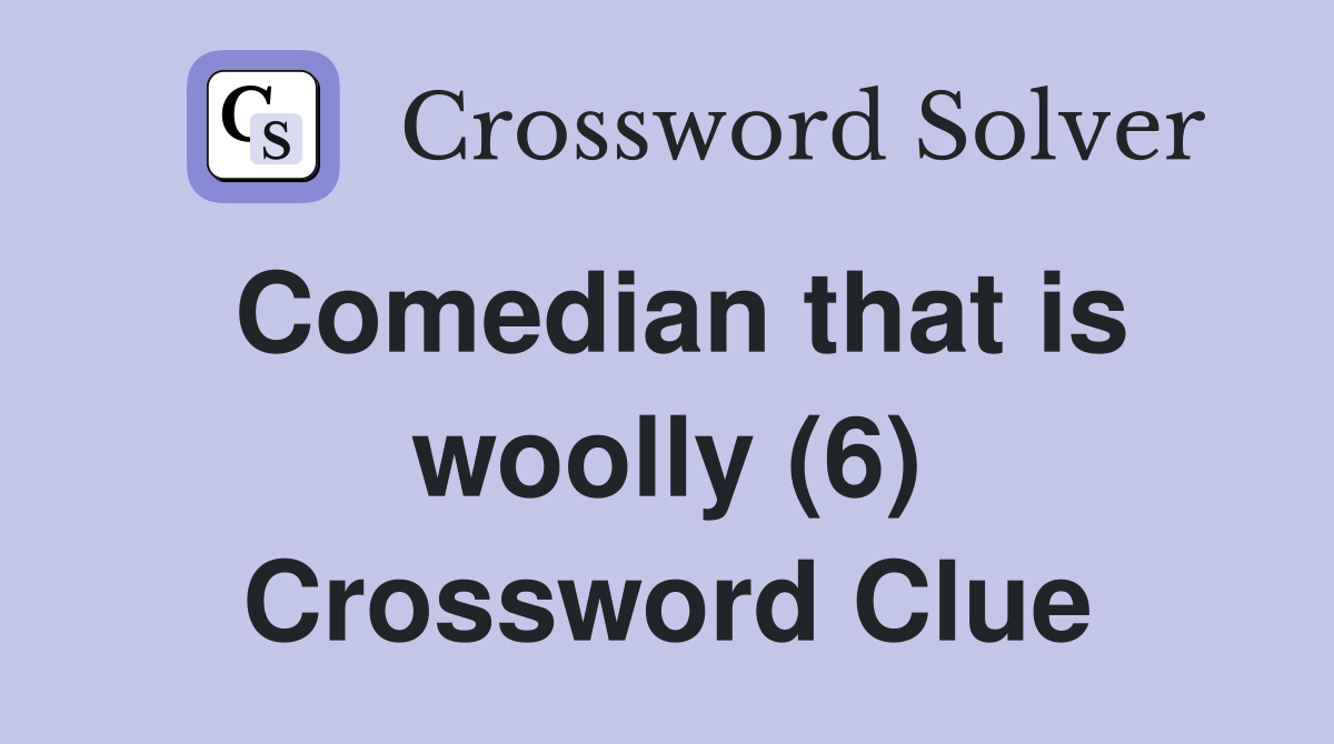 Comedian that is woolly (6) Crossword Clue