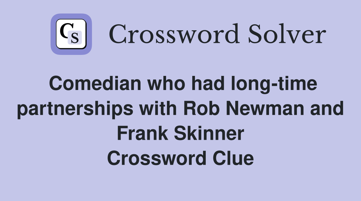 Comedian who had long-time partnerships with Rob Newman and Frank Skinner Crossword Clue