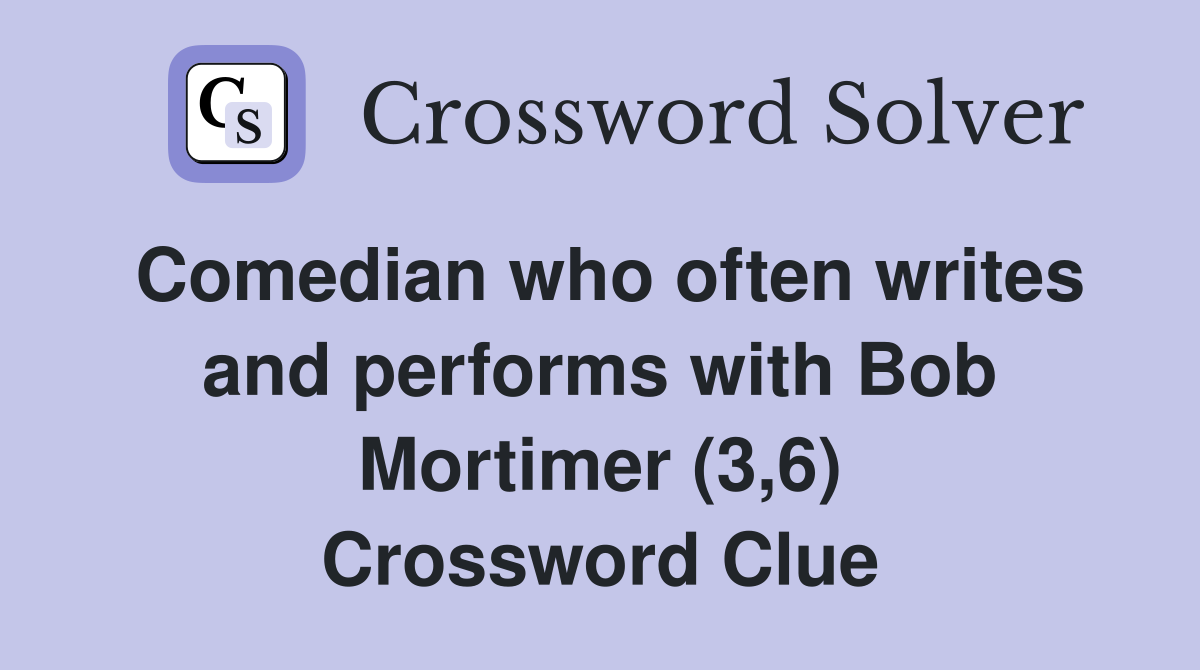 Comedian who often writes and performs with Bob Mortimer (3,6) Crossword Clue