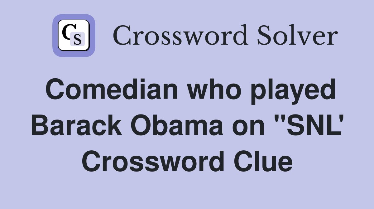 Comedian who played Barack Obama on "SNL' Crossword Clue