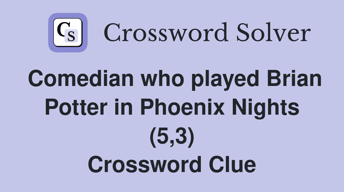 Comedian who played Brian Potter in Phoenix Nights (5,3) Crossword Clue