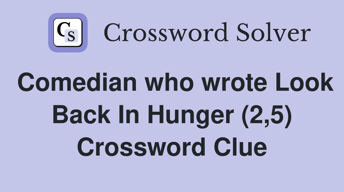 Comedian who wrote Look Back In Hunger (2,5) Crossword Clue