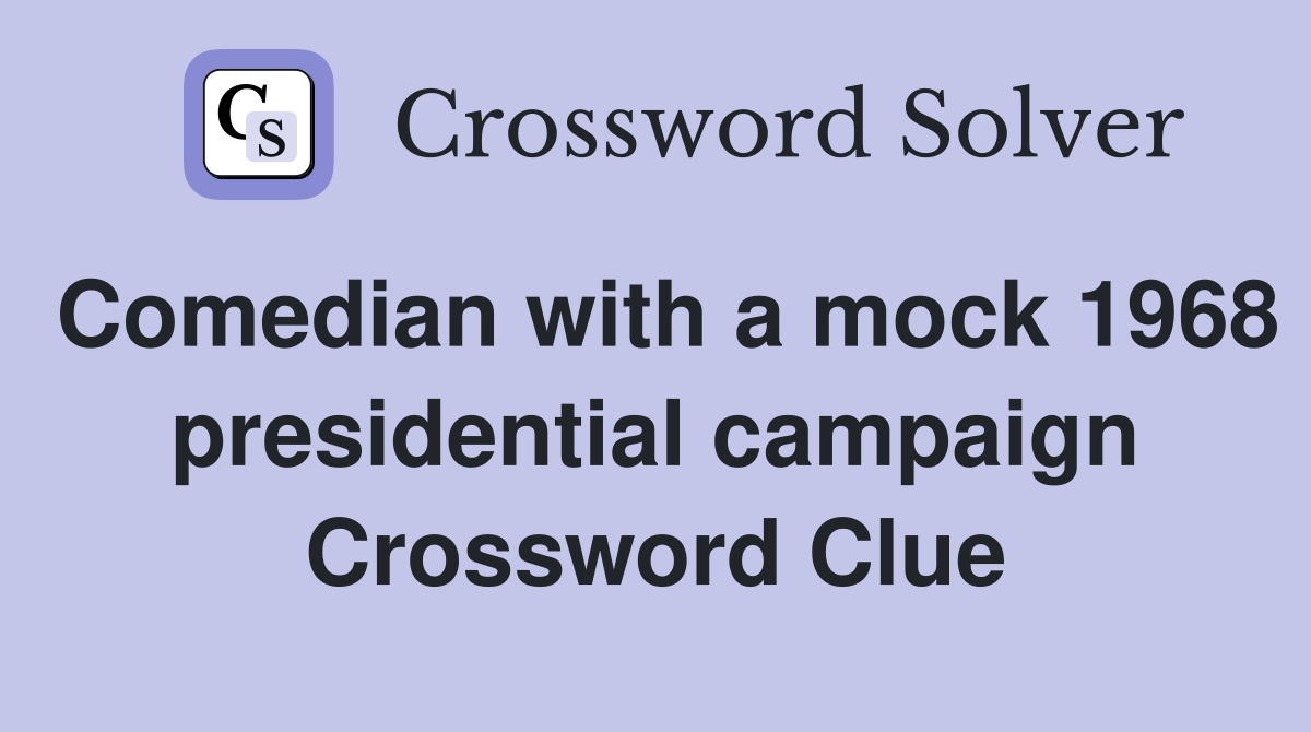 Comedian with a mock 1968 presidential campaign Crossword Clue