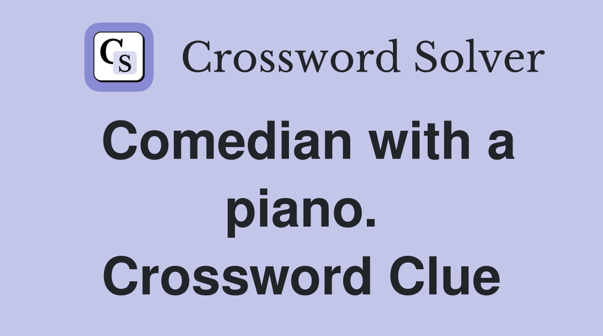 Comedian with a piano. Crossword Clue