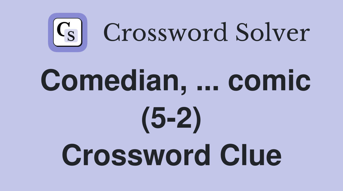 Comedian, ... comic (5-2) Crossword Clue