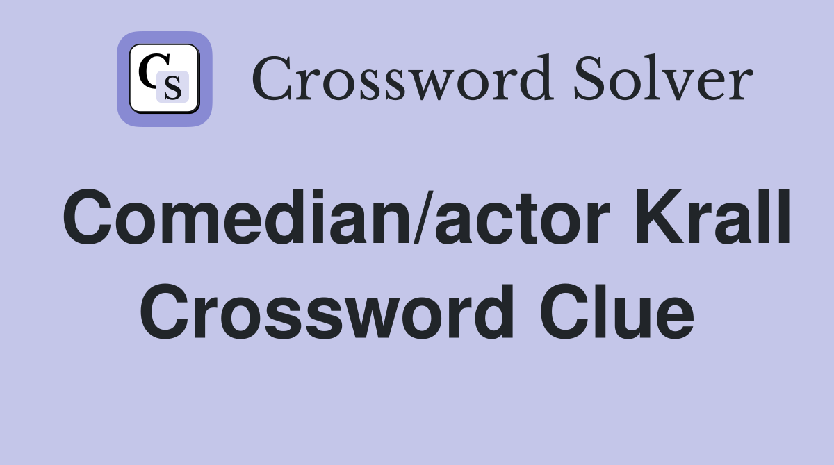 Comedian/actor Krall Crossword Clue