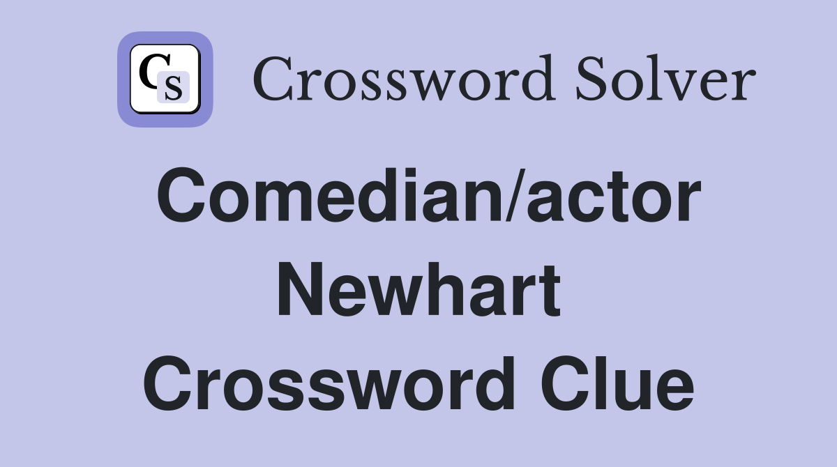 Comedian/actor Newhart Crossword Clue