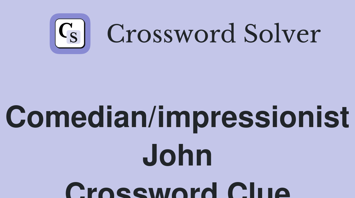 Comedian/impressionist John Crossword Clue